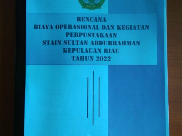 Usulan Rencana Biaya Operasional dan Kegiatan Perpustakaan STAIN Sultan Abdurrahman Kepulauan Riau Tahun 2022